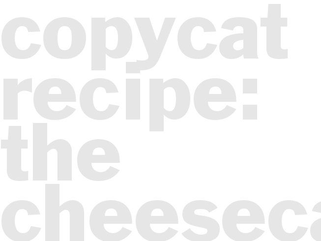 COPYCAT RECIPE: THE CHEESECAKE FACTORY’S CHOCOLATE CHIP COOKIE DOUGH CHEESECAKE