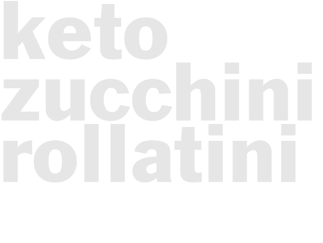 Keto Zucchini Rollatini