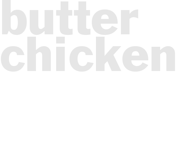                   BUTTER CHICKEN           