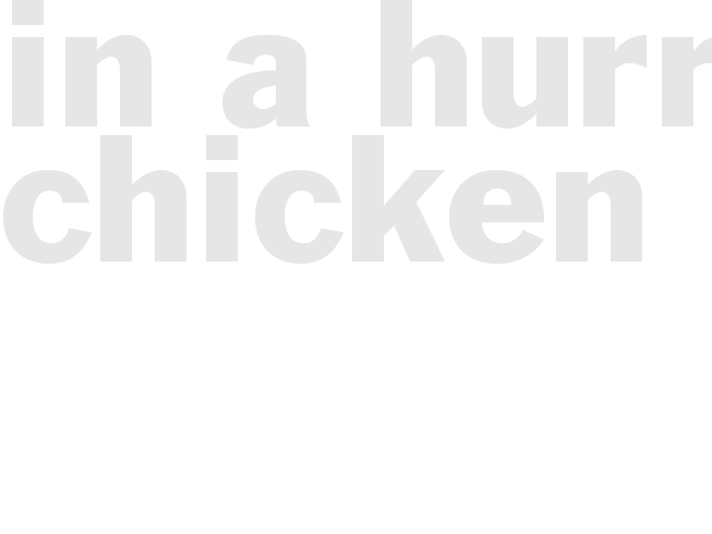 In A Hurry Chicken