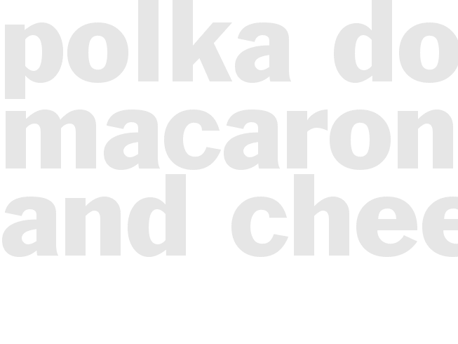 Polka Dot Macaroni And Cheese