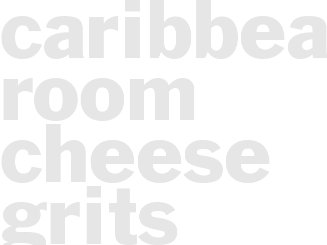 Caribbean Room Cheese Grits