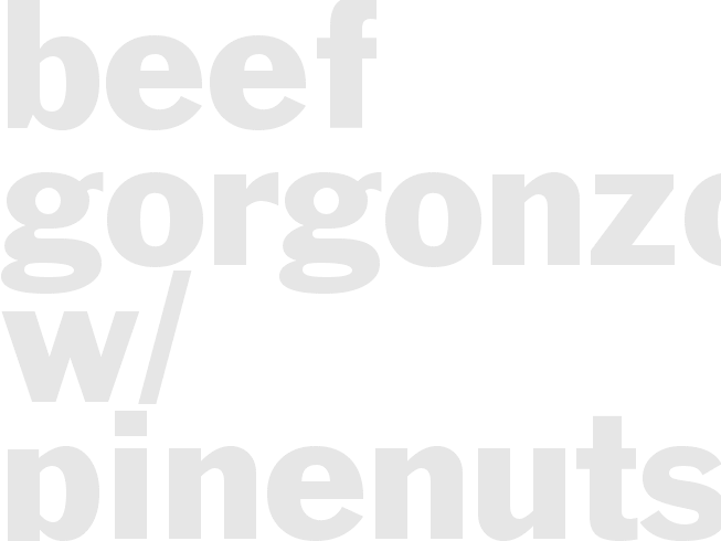 Beef gorgonzola w/ pinenuts