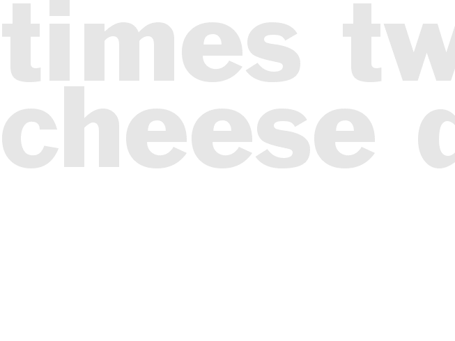 Times Two Cheese Dip