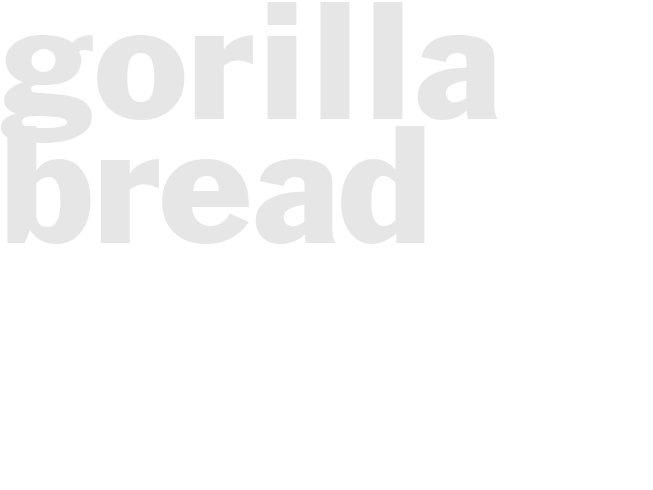 Gorilla Bread