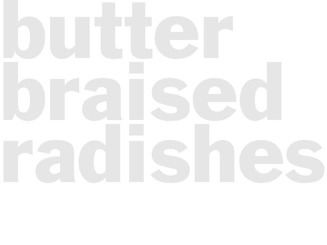BUTTER Braised Radishes