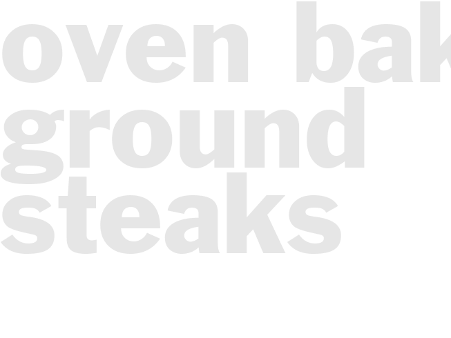 Oven Baked  Ground Steaks