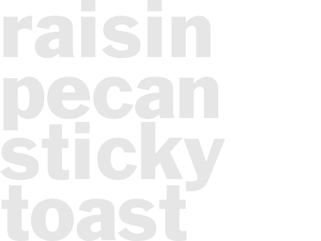 Raisin Pecan Sticky Toast