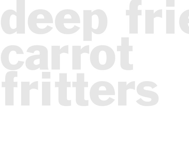 Deep Fried Carrot Fritters