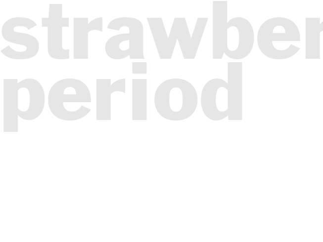 Strawberries Period