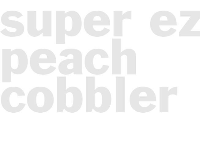 Super EZ Peach Cobbler