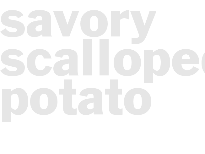 Savory Scalloped Potato