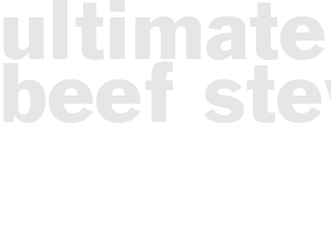 Ultimate Beef Stew