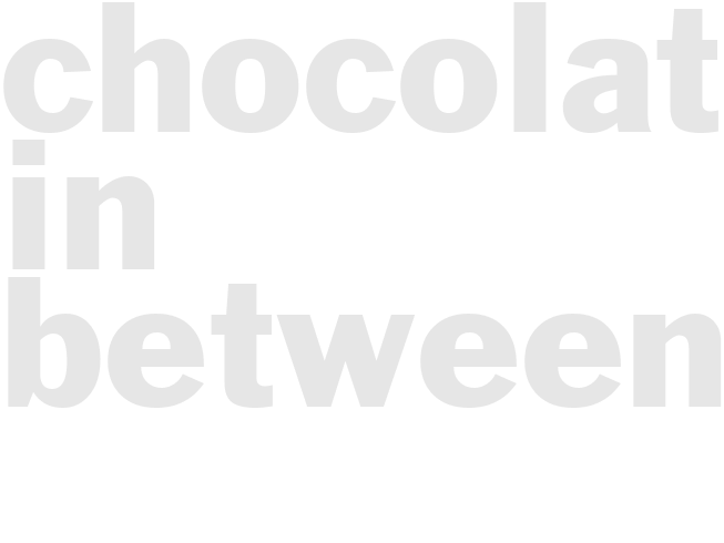 Chocolate in Betweens
