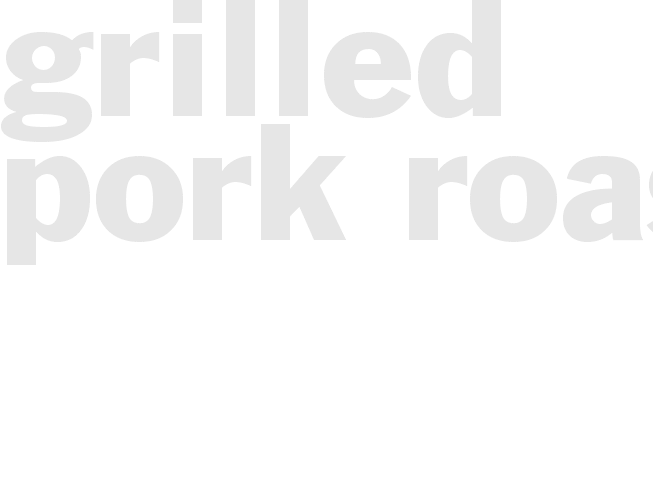 Grilled Pork Roast