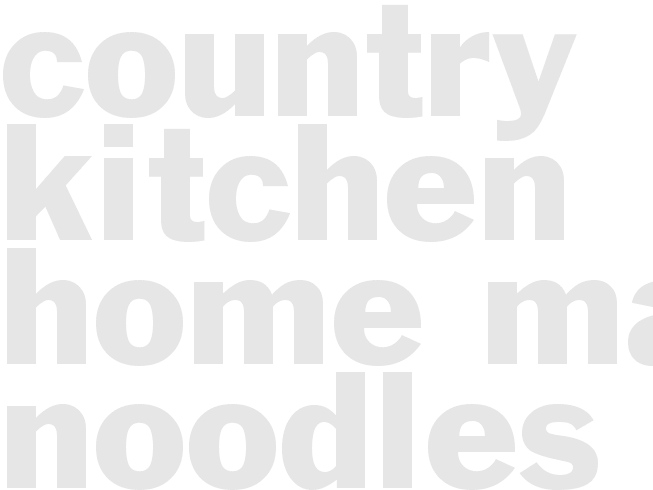 Country Kitchen Home made Noodles