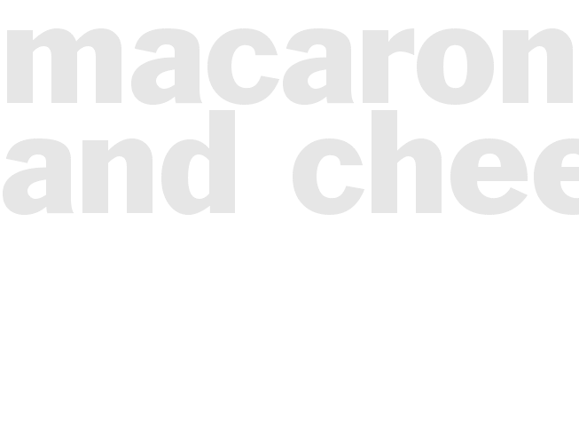  Macaroni and Cheese