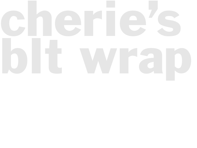 Cherie&rsquo;s BLT Wrap
