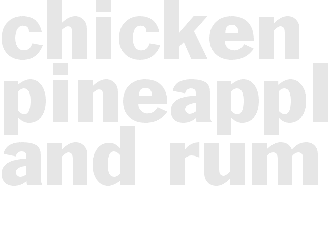 Chicken, Pineapple and Rum