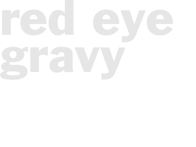 Red Eye Gravy