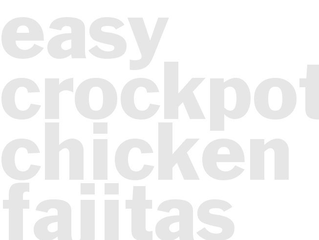 EASY CROCKPOT CHICKEN FAJITAS