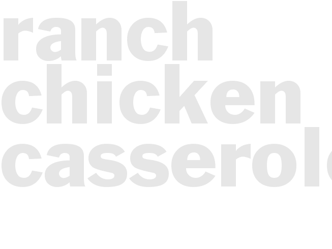 RANCH CHICKEN Casserole