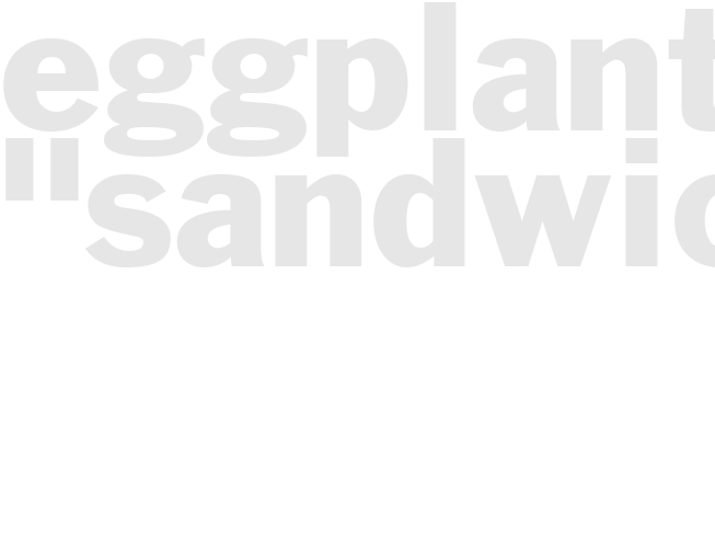 Eggplant "Sandwiches"