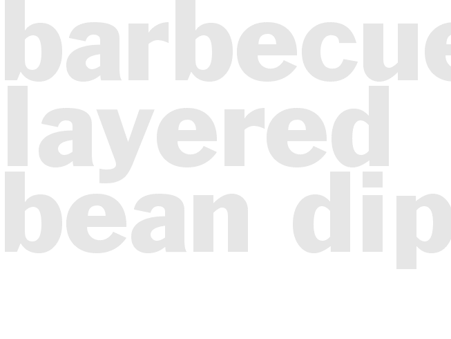 Barbecued Layered Bean Dip
