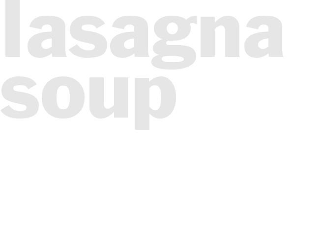 Lasagna Soup
