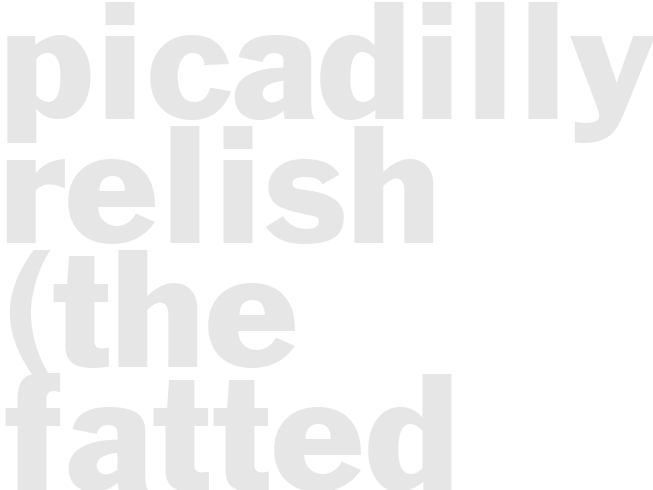 Picadilly Relish (The Fatted Calf) 