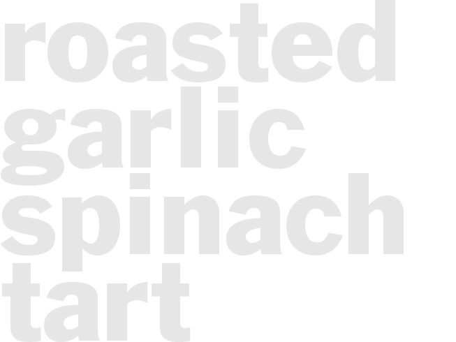 Roasted Garlic Spinach Tart