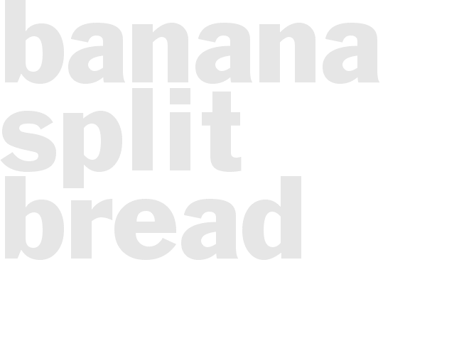 Banana Split Bread
