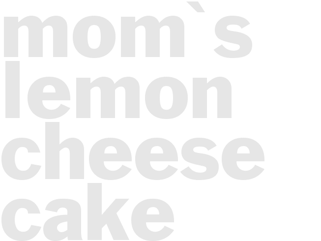 MOM'S LEMON CHEESE CAKE
