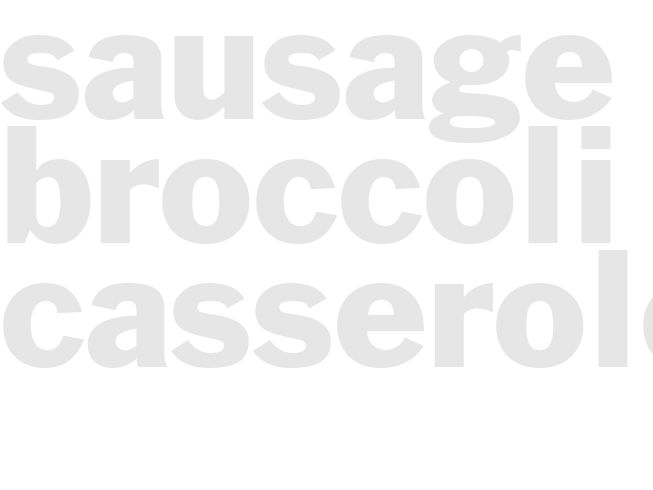 SAUSAGE & BROCCOLI CASSEROLE