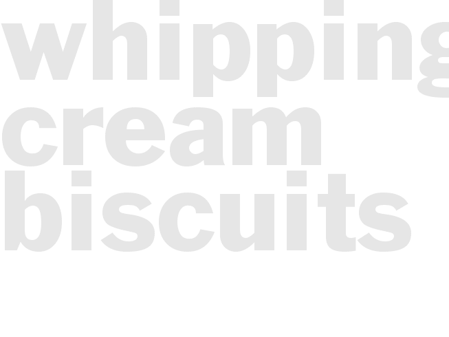 WHIPPING CREAM BISCUITS