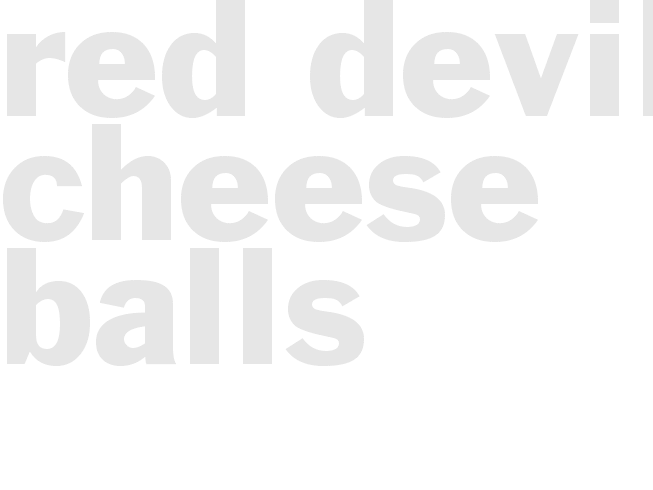 RED DEVIL CHEESE BALLS