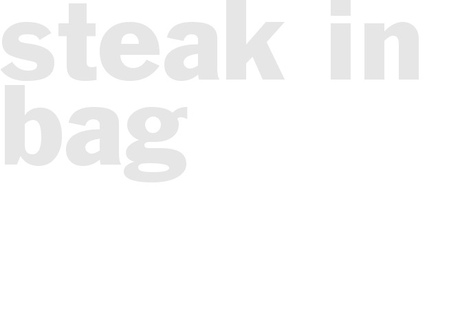 STEAK IN A BAG
