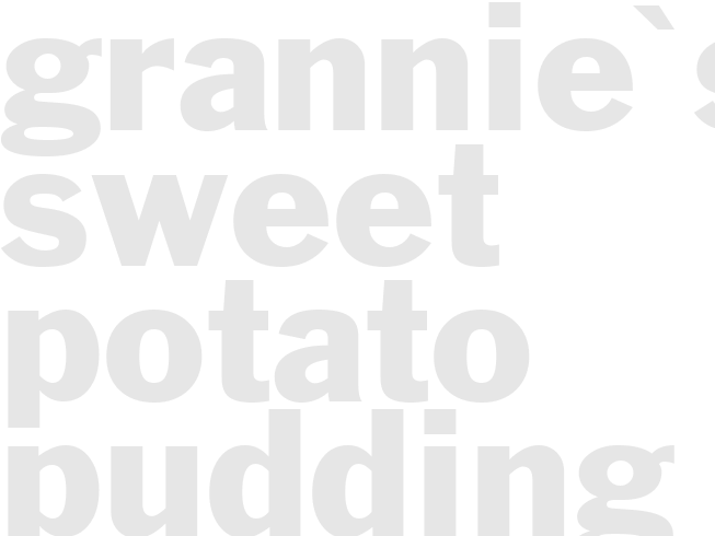 GRANNIE'S SWEET POTATO PUDDING