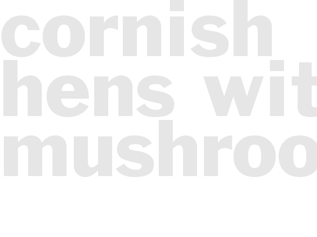 Cornish Hens With Mushrooms