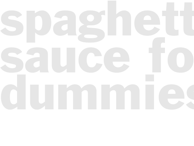 Spaghetti Sauce for Dummies!