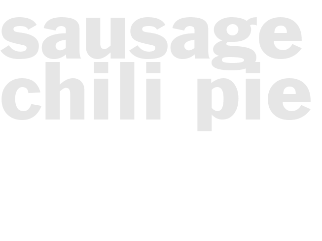 Sausage Chili Pie