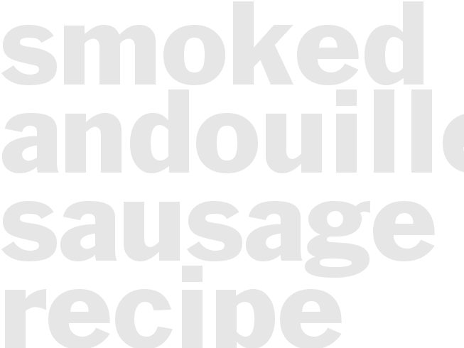 Smoked Andouille Sausage Recipe