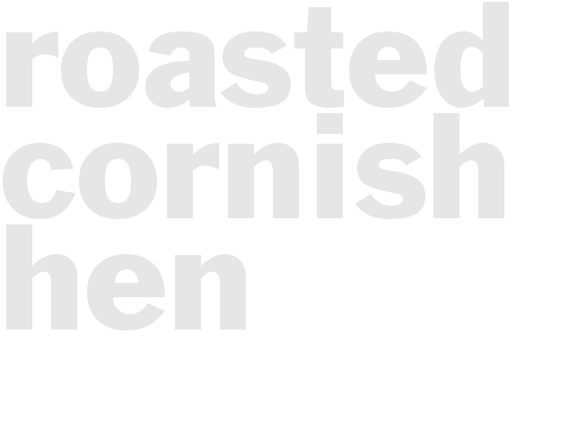 ROASTED CORNISH HEN
