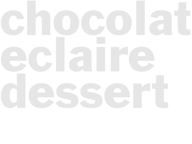 CHOCOLATE ECLAIRE DESSERT