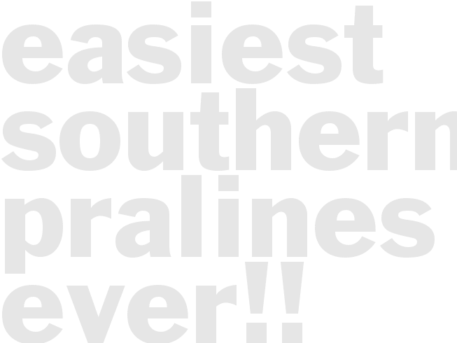 Easiest Southern Pralines EVER!!