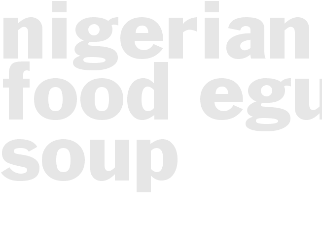 Nigerian Food--Egusi Soup