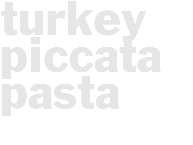 Turkey Piccata Pasta