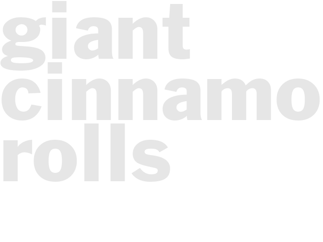 Giant Cinnamon Rolls