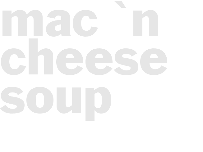 Soup - Mac 'N Cheese