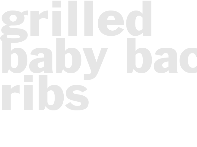 Grilled - Baby Back Ribs